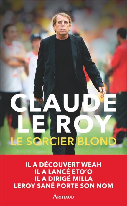 Emprunter Le sorcier blond. Un demi-siècle de football en Afrique et ailleurs livre