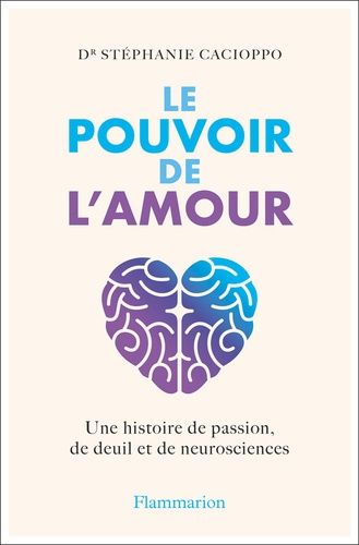 Emprunter Le pouvoir de l'amour. Une histoire de passion, de deuil et de neurosciences livre