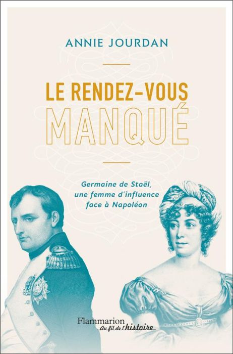 Emprunter Le rendez-vous manqué. Germaine de Staël - Napoléon Bonaparte, une guerre d'influence au coeur de l' livre