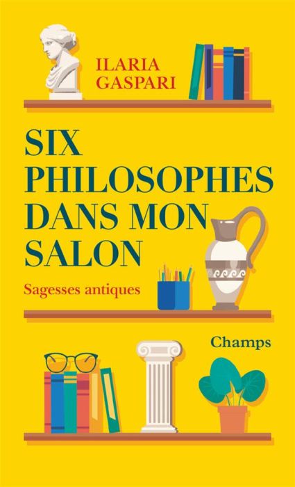 Emprunter Six philosophes dans mon salon. Sagesses antiques livre