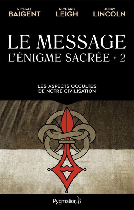 Emprunter L'énigme sacrée. Tome 2, Le Message. Les aspects occultes de notre civilisation livre