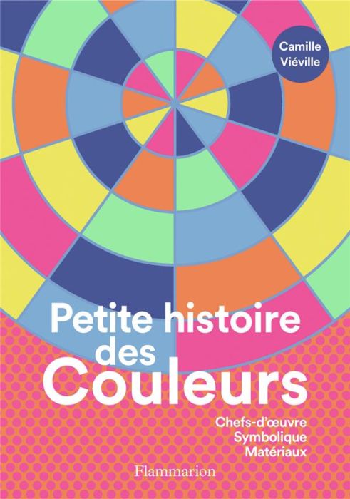 Emprunter Petite histoire des Couleurs. Chefs-d'oeuvre, Symbolique, Matériaux livre