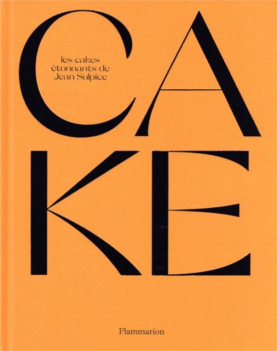 Emprunter Cake. Les cakes étonnants de Jean Sulpice livre