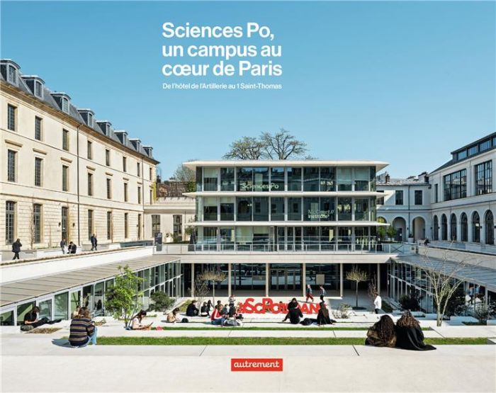 Emprunter Sciences Po, un campus au coeur de Paris. De l'hôtel de l'Artillerie au 1 Saint-Thomas livre