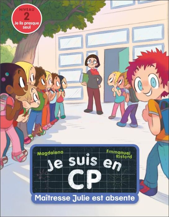 Emprunter Je suis en CP Tome 4 : Maîtresse Julie est absente. Niveau 2 livre