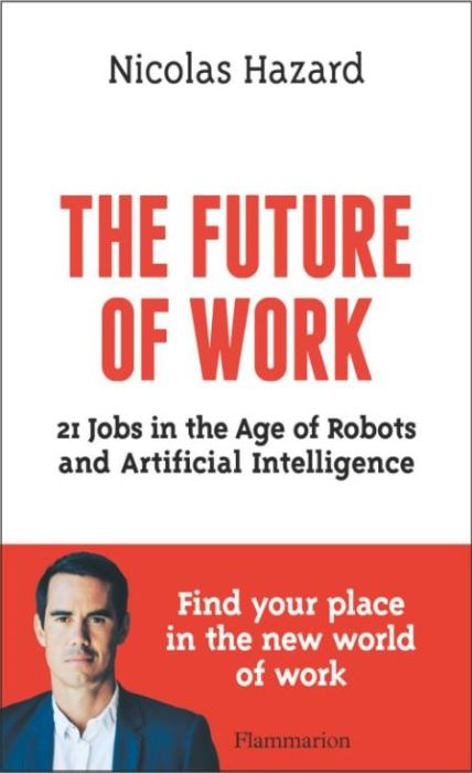 Emprunter THE FUTURE OF WORK - 21 JOBS IN THE AGE OF ROBOTS AND ARTIFICIAL INTELLIGENCE livre