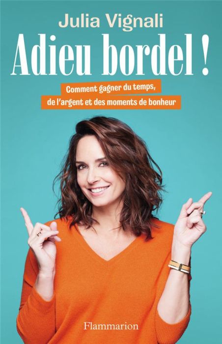 Emprunter Adieu bordel !. Comment gagner du temps, de l’argent et des moments de bonheur livre