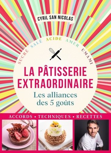 Emprunter Pâtisserie extraordinaire. Les alliances des 5 goûts livre