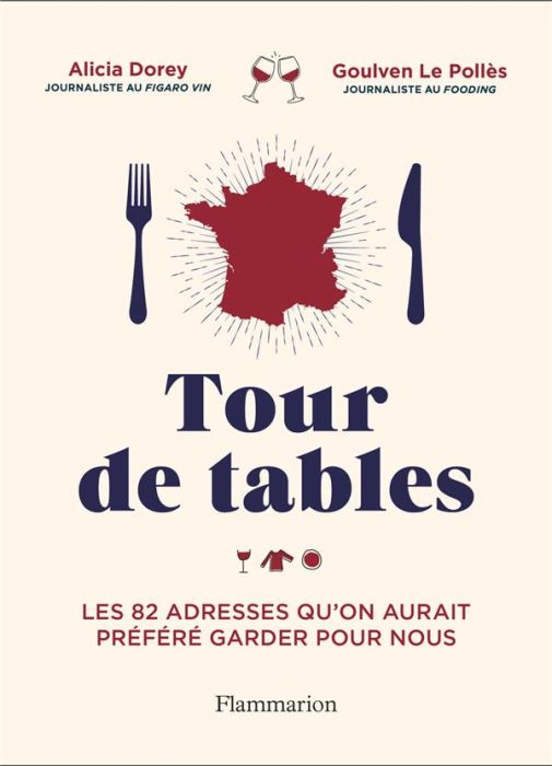 Emprunter Tour de tables. Les 82 adresses qu'on aurait préféré garder pour nous livre