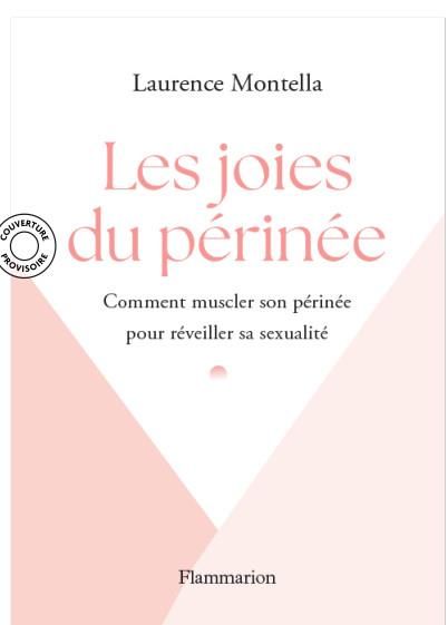 Emprunter Les joies du périnée. Comment le muscler pour réveiller sa sexualité livre