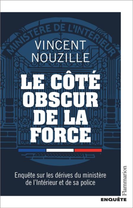 Emprunter Le côté obscur de la force. Enquête sur les dérives du ministère de l’Intérieur et de sa police livre