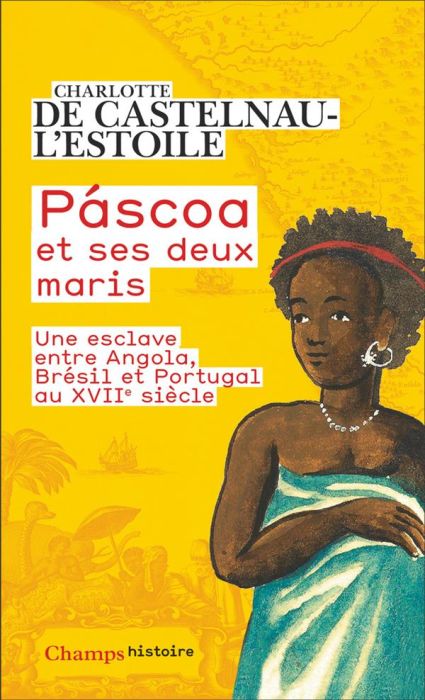 Emprunter Páscoa et ses deux maris. Vie d'une esclave entre Angola, Brésil et Portugal au XVIIe siècle livre