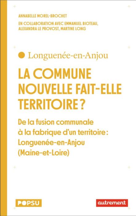 Emprunter La commune nouvelle fait-elle territoire ? De la fusion communale à la fabrique d’un territoire : Lo livre