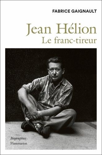 Emprunter Jean Hélion. Le franc-tireur livre