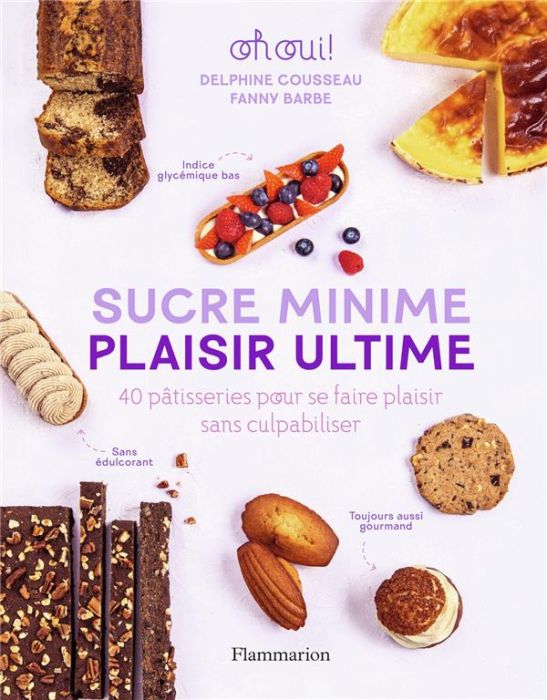 Emprunter Sucre minime, plaisir ultime. 40 pâtisseries pour se faire plaisir sans culpabiliser livre