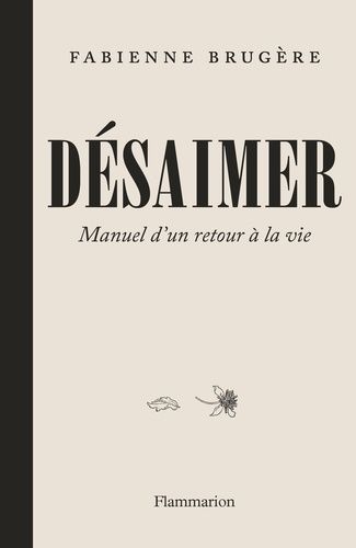 Emprunter Désaimer. Manuel d'un retour à la vie livre