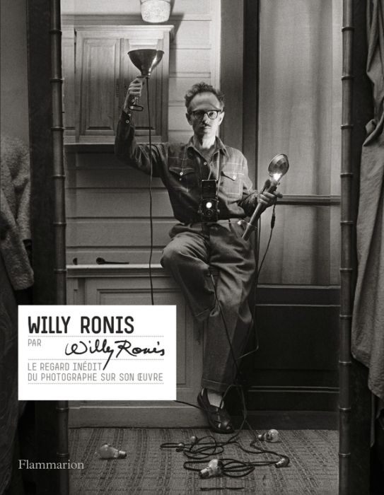 Emprunter Willy Ronis par Willy Ronis. Le regard inédit du photographe sur son oeuvre livre