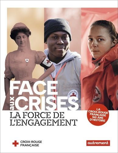 Emprunter Face aux crises, la force de l'engagement. La Croix-Rouge française livre