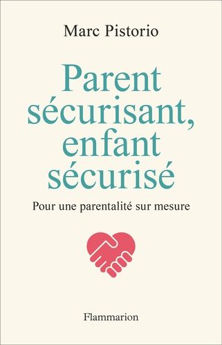 Emprunter Parent sécurisant, enfant sécurisé. Pour une parentalité sur mesure livre