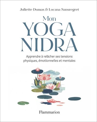 Emprunter Mon yoga nidra. Apprendre à relâcher ses tensions physiques, émotionnelles et mentales livre