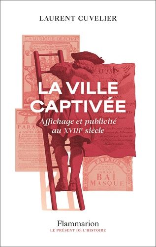 Emprunter La ville captivée. Affichage et publicité au XVIIIe siècle livre