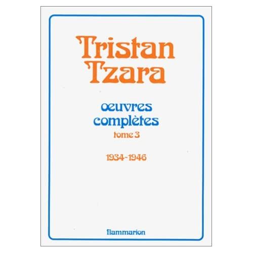 Emprunter Oeuvres complètes... /Tristan Tzara Tome 3 : Oeuvres complètes..., 1934-1946 livre