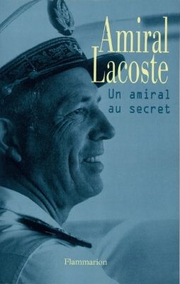 Emprunter Amiral Lacoste. Un amiral au secret livre