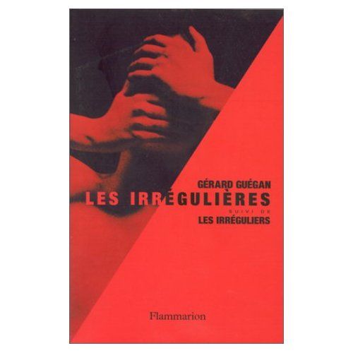 Emprunter Les irrégulières. suivi de Les irréguliers. Romans livre