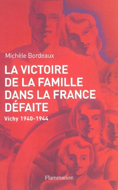 Emprunter La victoire de la famille dans la France défaite. Vichy, 1940-1944 livre