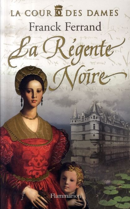 Emprunter La Cour des Dames Tome 1 : La Régente Noire livre