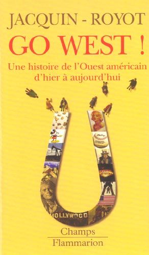 Emprunter Go West ! Une histoire de l'Ouest américain d'hier à aujourd'hui livre