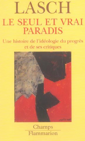 Emprunter Le Seul et Vrai Paradis. Une histoire de l'idéologie du progrès et de ses critiques livre