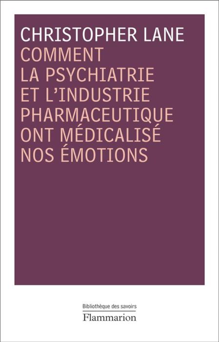 Emprunter Comment la psychiatrie et l'industrie pharmaceutique ont médicalisé nos émotions livre