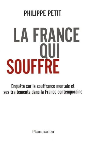 Emprunter La France qui souffre. Enquête sur la souffrance mentale et ses traitements dans la France contempor livre