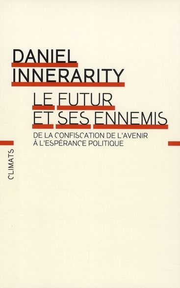 Emprunter Le futur et ses ennemis. De la confiscation de l'avenir à l'espérance politique livre