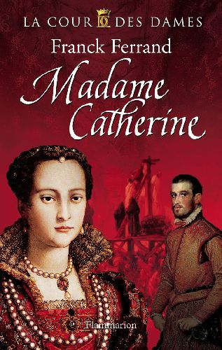 Emprunter La Cour des Dames Tome 3 : Madame Catherine livre