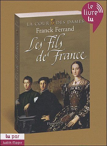 Emprunter LA COUR DES DAMES - T02 - LES FILS DE FRANCE - AUDIO livre