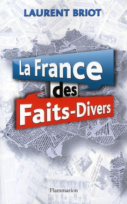 Emprunter La France des faits-divers. Histoires insolites de la presse régionale livre