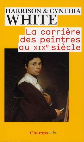 Emprunter La carrière des peintres au XIXe siècle. Du système académique au marché des impressionnistes livre