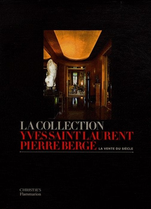 Emprunter La collection Yves Saint Laurent Pierre Bergé. La vente du siècle livre