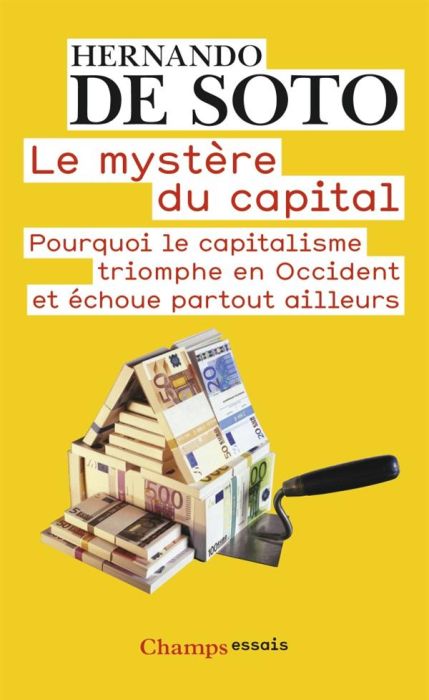 Emprunter Le mystère du capital. Pourquoi le capitalisme triomphe en Occident et échoue partout ailleurs livre