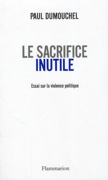 Emprunter Le sacrifice inutile. Essai sur la violence politique livre