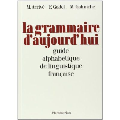 Emprunter La grammaire d'aujourd'hui : guide alphabétique de linguistique française livre