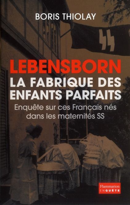 Emprunter Lebensborn : la fabrique des enfants parfaits. Ces Français qui sont nés dans une maternité SS livre