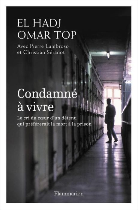 Emprunter Condamné à vie. Le cri du coeur d'un détenu qui préférerait la mort à la prison livre