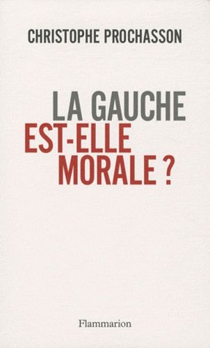 Emprunter La gauche est-elle morale ? livre