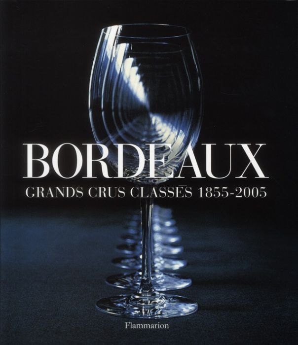 Emprunter Bordeaux. Grands crus classés 1855-2005 livre