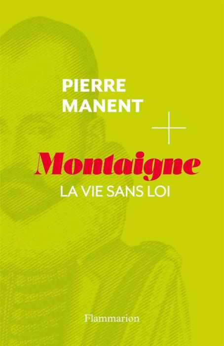 Emprunter Montaigne. La vie sans loi livre