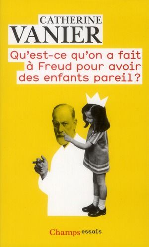 Emprunter Qu'est-ce qu'on a fait à Freud pour avoir des enfants pareils ? livre