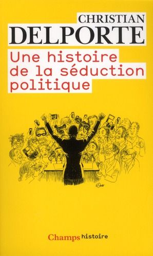 Emprunter Une histoire de la séduction politique. Edition revue et augmentée livre